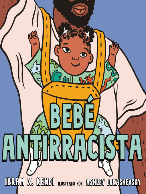 Title details for Bebé Antirracista by Ibram X. Kendi - Available